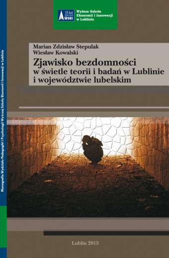 ZJAWISKO BEZDOMNOŚCI W ŚWIETLE TEORII I BADAŃ W LUBLINIE I WOJEWÓDZTWIE LUBELSKIM