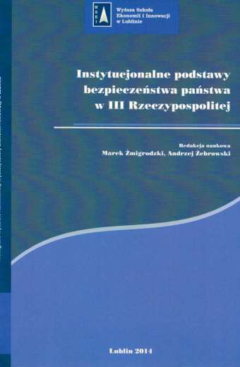 INSTYTUCJONALNE PODSTAWY BEZPIECZEŃSTWA PAŃSTWA W III RZECZYPOSPOLITEJ