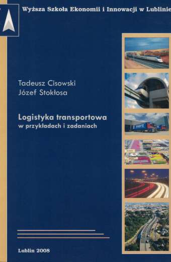 LOGISTYKA TRANSPORTOWA W PRZYKŁADACH I ZADANIACH