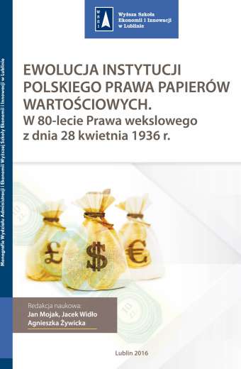 EWOLUCJA INSTYTUCJI POLSKIEGO PRAWA PAPIERÓW WARTOŚCIOWYCH. W 80-LECIE PRAWA WEKSLOWEGO Z DNIA 28 KWIETNIA 1936 R.