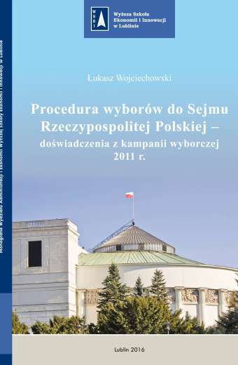 PROCEDURA WYBORÓW DO SEJMU RZECZYPOSPOLITEJ POLSKIEJ - DOŚWIADCZENIA Z KAMPANII WYBORCZEJ 2011 R.