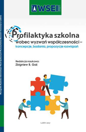 PROFILAKTYKA SZKOLNA WOBEC WYZWAŃ WSPÓŁCZESNOŚCI – KONCEPCJE, BADANIA, PROPOZYCJE ROZWIĄZAŃ