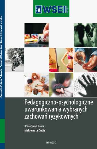 PEDAGOGICZNO-PSYCHOLOGICZNE UWARUNKOWANIA WYBRANYCH ZACHOWAŃ RYZYKOWNYCH