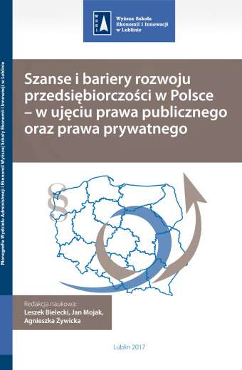 SZANSE I BARIERY ROZWOJU PRZEDSIĘBIORCZOŚCI W POLSCE - W UJĘCIU PRAWA PUBLICZNEGO ORAZ PRAWA PRYWATNEGO