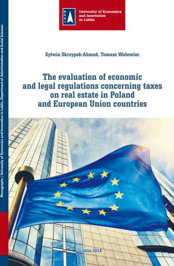 THE EVALUATION OF ECONOMIC AND LEGAL REGULATIONS CONCERNING TAXES ON REAL ESTATE IN POLAND AND EUROPEAN UNION COUNTRIES