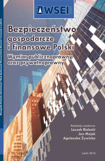 BEZPIECZEŃSTWO GOSPODARCZE I FINANSOWE POLSKI. WYMIAR PUBLICZNOPRAWNY ORAZ PRYWATNOPRAWNY