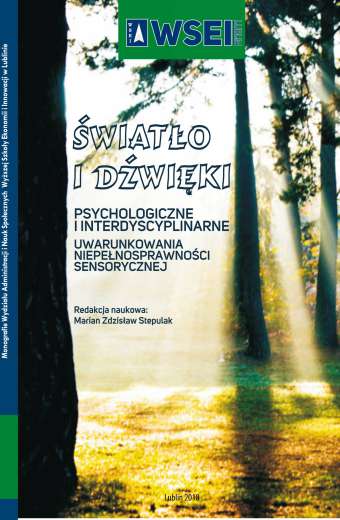ŚWIATŁO I DŹWIĘKI. PSYCHOLOGICZNE I INTERDYSCYPLINARNE UWARUNKOWANIA NIEPEŁNOSPRAWNOŚCI SENSORYCZNEJ