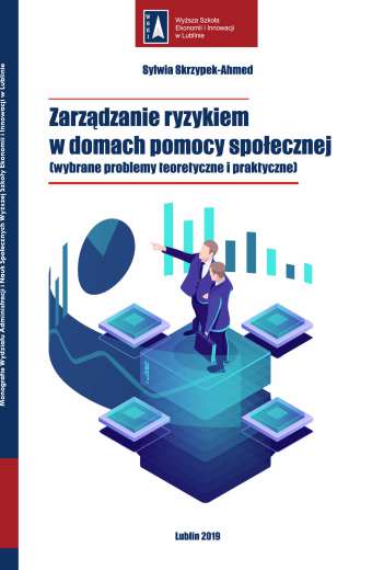 ZARZĄDZANIE RYZYKIEM W DOMACH POMOCY SPOŁECZNEJ (WYBRANE PROBLEMY TEORETYCZNE I PRAKTYCZNE)
