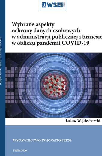 (e-book) WYBRANE ASPEKTY OCHRONY DANYCH OSOBOWYCH W ADMINISTRACJI PUBLICZNEJ I BIZNESIE W OBLICZU PANDEMII COVID-19