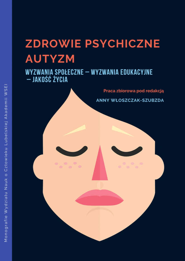 ZDROWIE PSYCHICZNE AUTYZM Wyzwania społeczne – Wyzwania edukacyjne – Jakość życia (e-book)