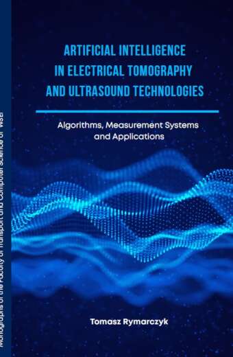 Artificial Intelligence in Electrical Tomography and Ultrasound Technologies Algorithms, Measurement Systems and Applications (e-book)