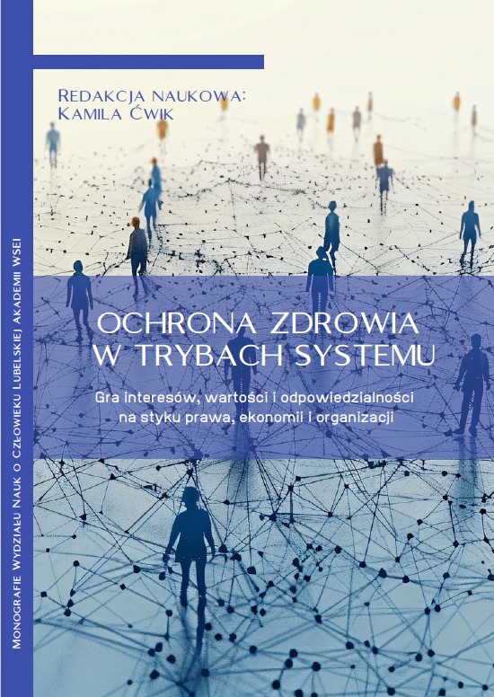 OCHRONA ZDROWIA W TRYBACH SYSTEMU. Gra interesów, wartości i odpowiedzialności na styku prawa, ekonomii i organizacji (e-book)