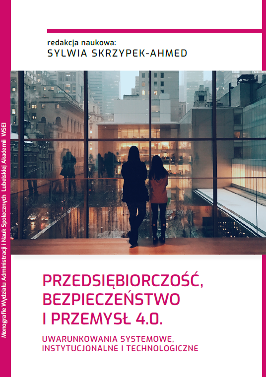 PRZEDSIĘBIORCZOŚĆ, BEZPIECZEŃSTWO I PRZEMYSŁ 4.0. Uwarunkowania systemowe, instytucjonalne i technologiczne (e-book)