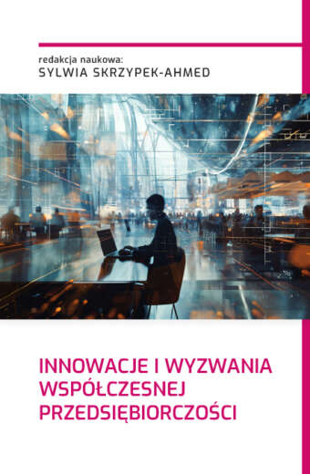 INNOWACJE I WYZWANIA WSPÓŁCZESNEJ PRZEDSIĘBIORCZOŚCI (e-book)