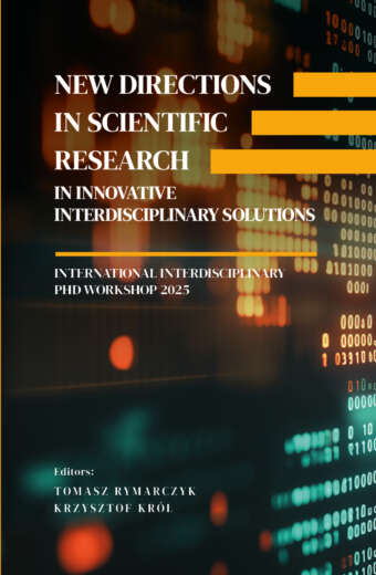 New directions in scientific research in innovative interdisciplinary solutions International Interdisciplinary PhD Workshop 2025 (e-book)