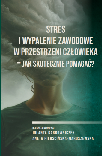Stres i wypalenie zawodowe w przestrzeni człowieka - Jak skutecznie pomagać? (e-book)