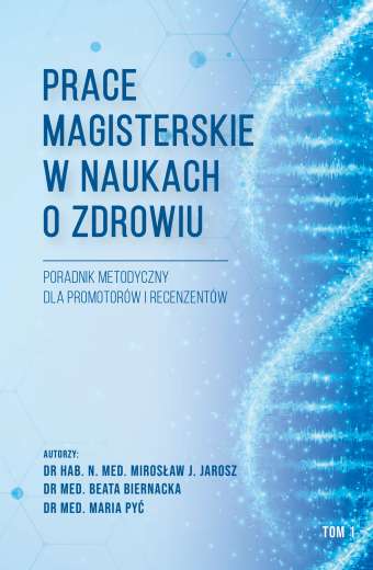 T. 1 Prace magisterskie w naukach o zdrowiu. Poradnik metodyczny dla promotorów i recenzentów (e-book)